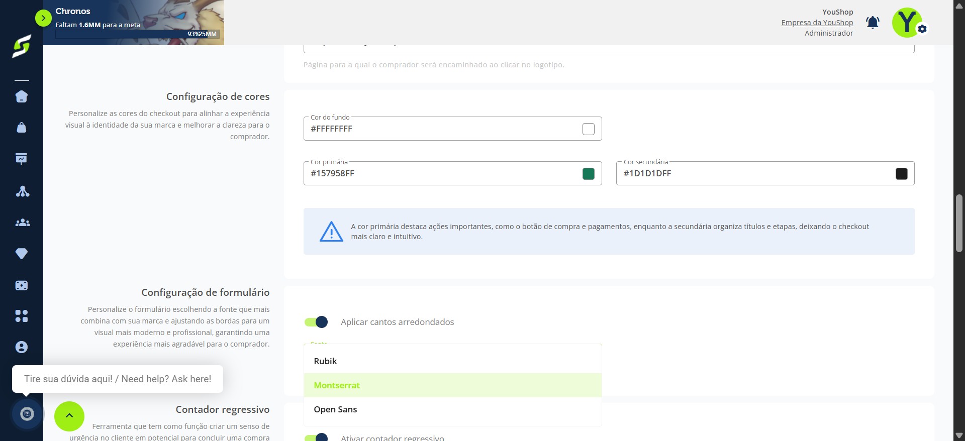 É possível alterar as cores de fundo, primária e secundária do seu checkout, além de adicionar cantos arredondados e escolher entre três fontes (Rubik, Montserrat e Open Sans).