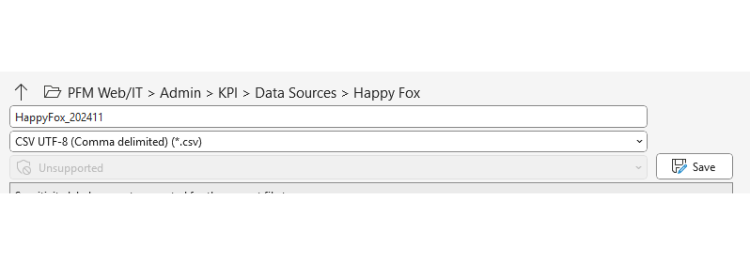 Open the downloaded file and save as "**BRAND** (underscore) **YYYYMM**.csv"
to PFM Web/IT > Admin > KPI > Data Sources > Happy Fox