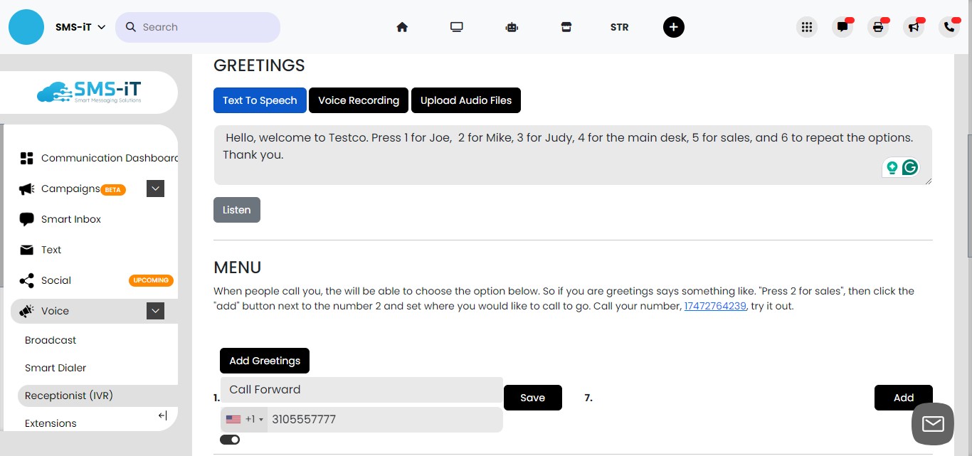 **Configure the Greetings.**
Set up the welcome messages and prompts that callers will hear when they reach your IVR:

**-** Text to Speech: Enter the greeting text you want the system to read out loud to callers. This will be automatically converted into speech.

**-** Voice Recording: If you prefer to use a pre-recorded greeting, you can upload an audio file here. This allows you to use a professional voice actor or a specific employee's voice.

**-** Upload Audio Files: Use this option to upload any additional audio files you want to use throughout your IVR, such as on-hold music or special announcements.