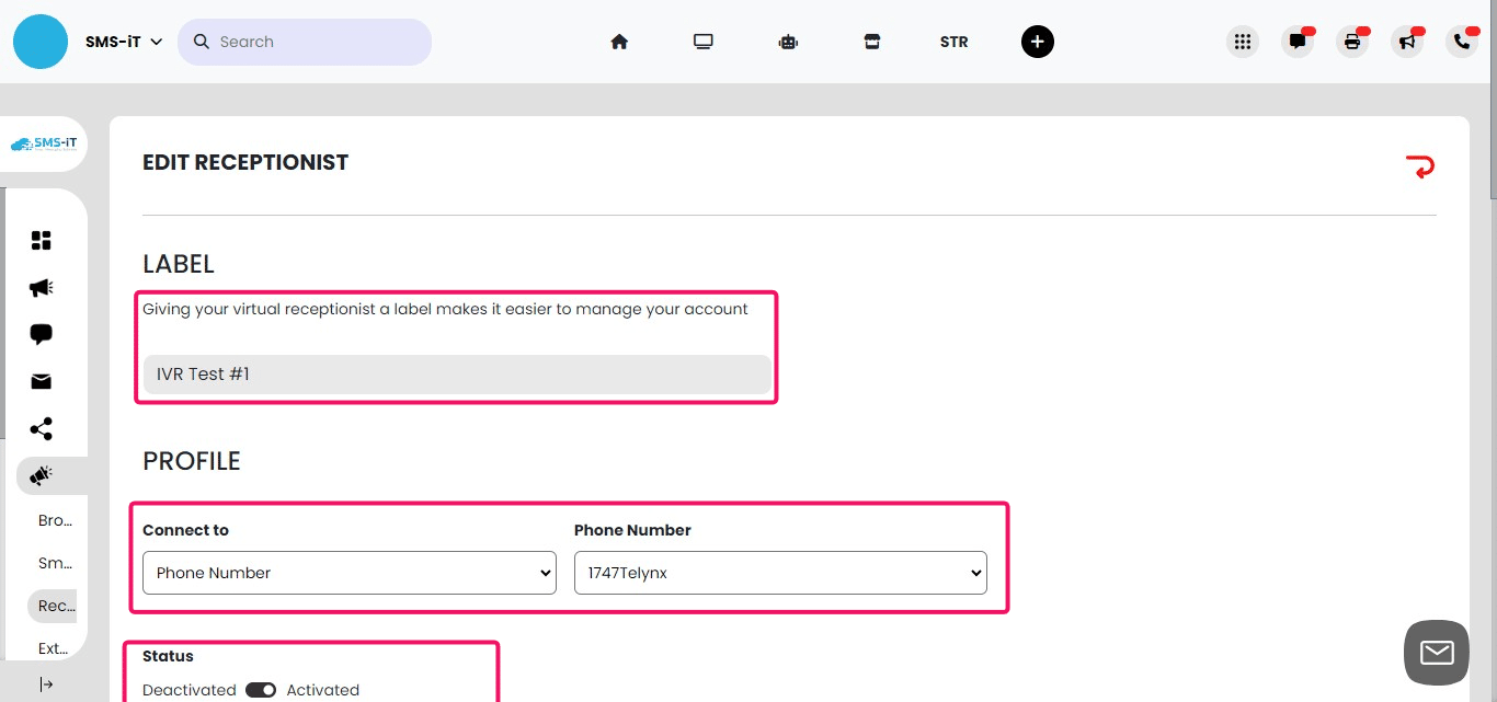 **1.** **Label your Receptionist.**
Give your IVR receptionist a descriptive label, such as "IVR Test #1", to easily identify and manage it within the SMS-iT system.

**2.** **Connect to a Phone Number or Extension.**
Choose whether to connect your IVR to a dedicated Phone Number that callers will dial to reach the system, or to an internal Extension. For this tutorial, we'll connect to the Phone Number "1747Telynx".

**3**. **Activate the Receptionist.**
Set the Status of your IVR receptionist to "Activated" to make it live and ready to handle incoming calls.
