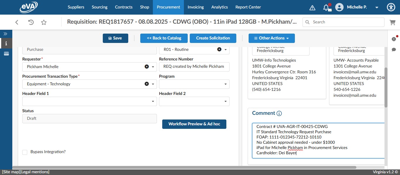 Enter the following information in the Supplier Comment field: Contract #, Quote #, IT ticket# or reference to standard purchase, FOAP, cabinet approval, who the item is for, the cardholder for the purchase, and any other information you think is necessary to convey to the vendor or have on record for the purchase.