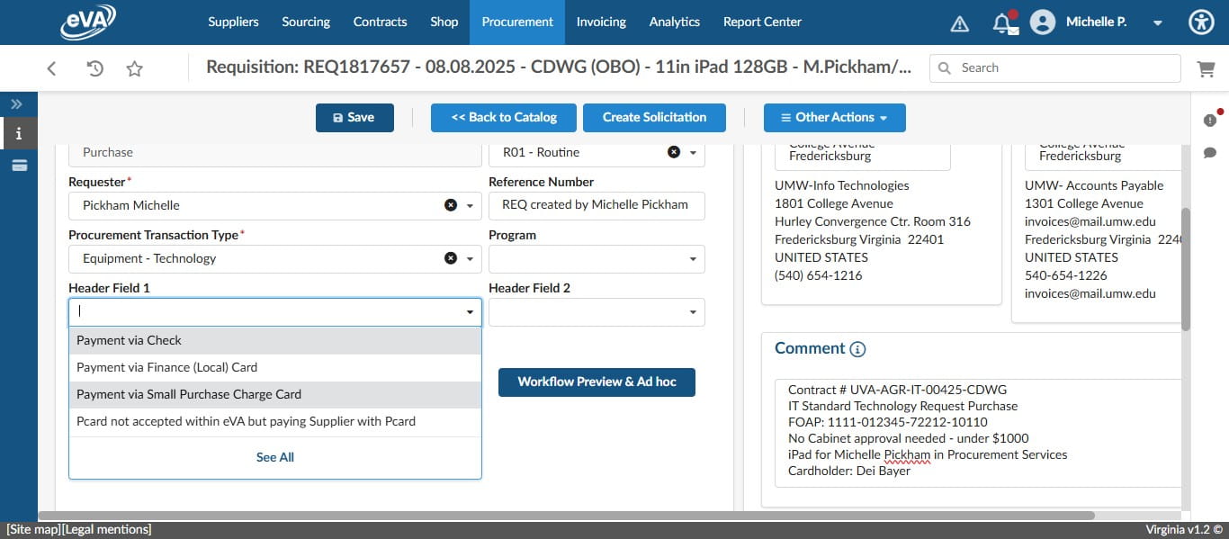 Under the Header Field 1 drop down, Click on "Payment via Small Purchase Charge Card" for purchases being made on the SPCC. If the Fund code being used is a non-state fund, select payment via Finance (Local) Card. In this case, the SPCC is being used.