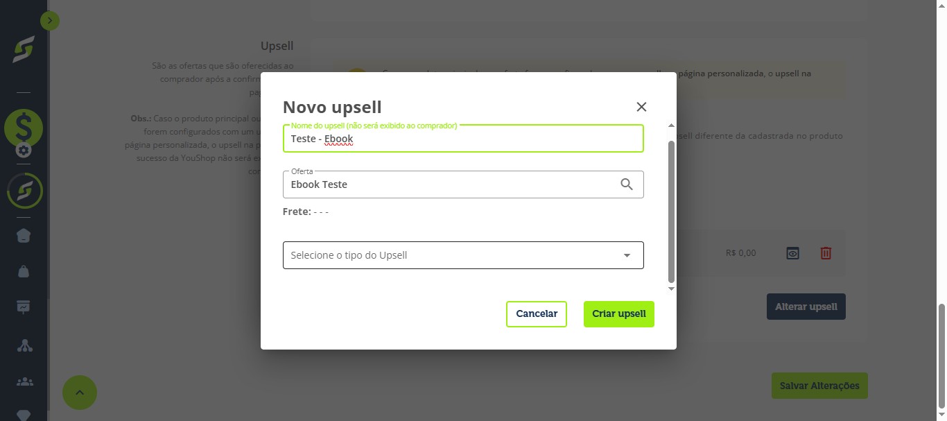 Preencha as seguintes informações:
&nbsp;
Nome do upsell
&nbsp;
Oferta
&nbsp;
Clique em "Selecione o tipo do Upsell"
