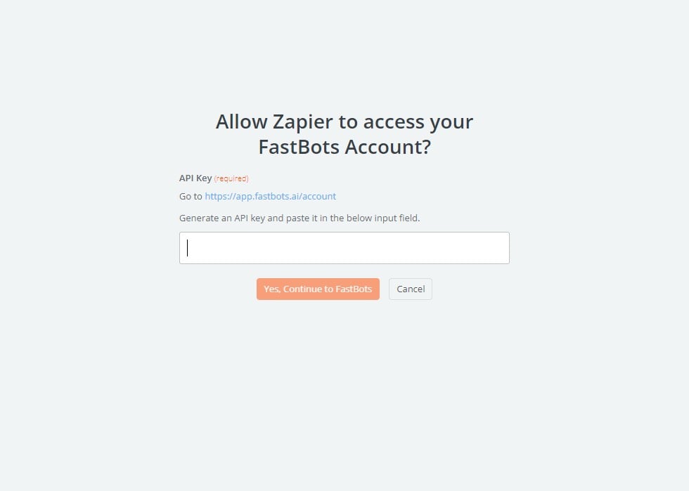 After you select "Fastbots", it will ask you to enter your API Key so Zapier can access the Fastbots account. Paste the API key here.