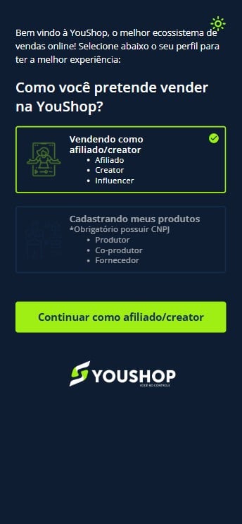Selecione a opção “Continuar como Afiliado/Creator”.