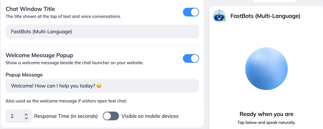 Open **Chat Content** to change the **Chat Window Title** and **Welcome Message Popup**.
 
In text modes, this also contains the written welcome, suggested questions and text input placeholder. Suggested questions start written conversations.
 
In Voice Only, open **Text Chat Appearance** for settings used when visitors switch to typing. They do not change the voice start screen.
 
Open **Attention Grabbers** for welcome sounds, launcher animation and automatic opening. In Voice Only, Open Chat Automatically displays the start screen on desktop; visitors still click to start a call. Written-reply sounds stay silent during voice conversations.