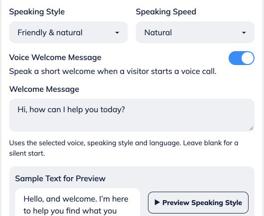 Choose your **Speaking Style** and **Speaking Speed**.
 
Styles: Friendly & natural, Professional, Playful & upbeat, or Calm & reassuring.
 
Speeds: Relaxed, Natural, or Brisk.
 
Friendly & natural with Natural speed is a useful starting point for a general support bot.