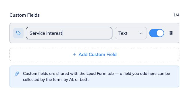 **Add custom fields and save.**
Add up to four custom fields, such as Service interest. Choose the field type and enable AI collection for the fields you want filled from conversation.
Custom fields are shared with the Lead Form tab and can be collected by the form, AI, or both. Click **Save Changes**.
