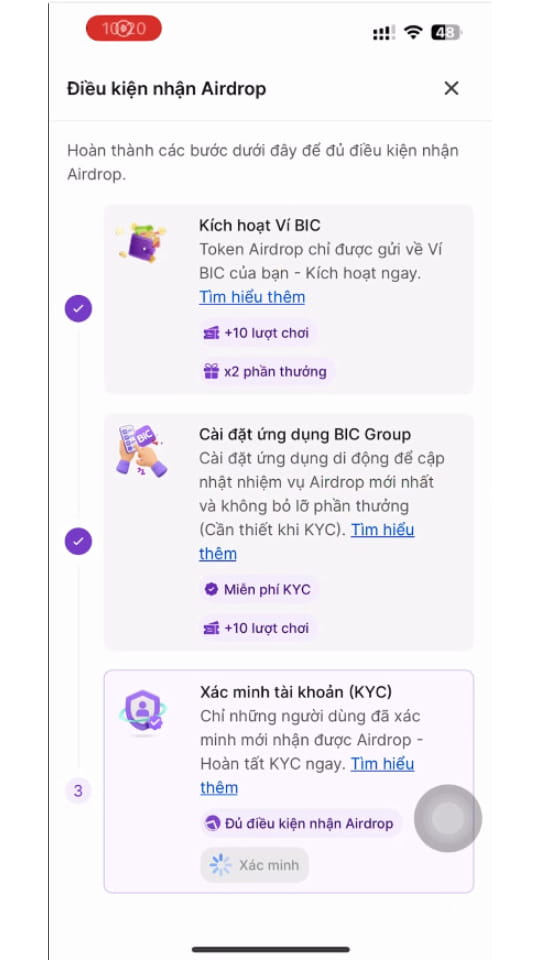 Bước 1 - Sau khi hoàn thành 2 nhiệm vụ "Kích hoạt Ví BIC" và "Cài đặt ứng dụng BIC Group", nút "Xác minh" sẽ hiện ra. 
Chọn "Xác minh"