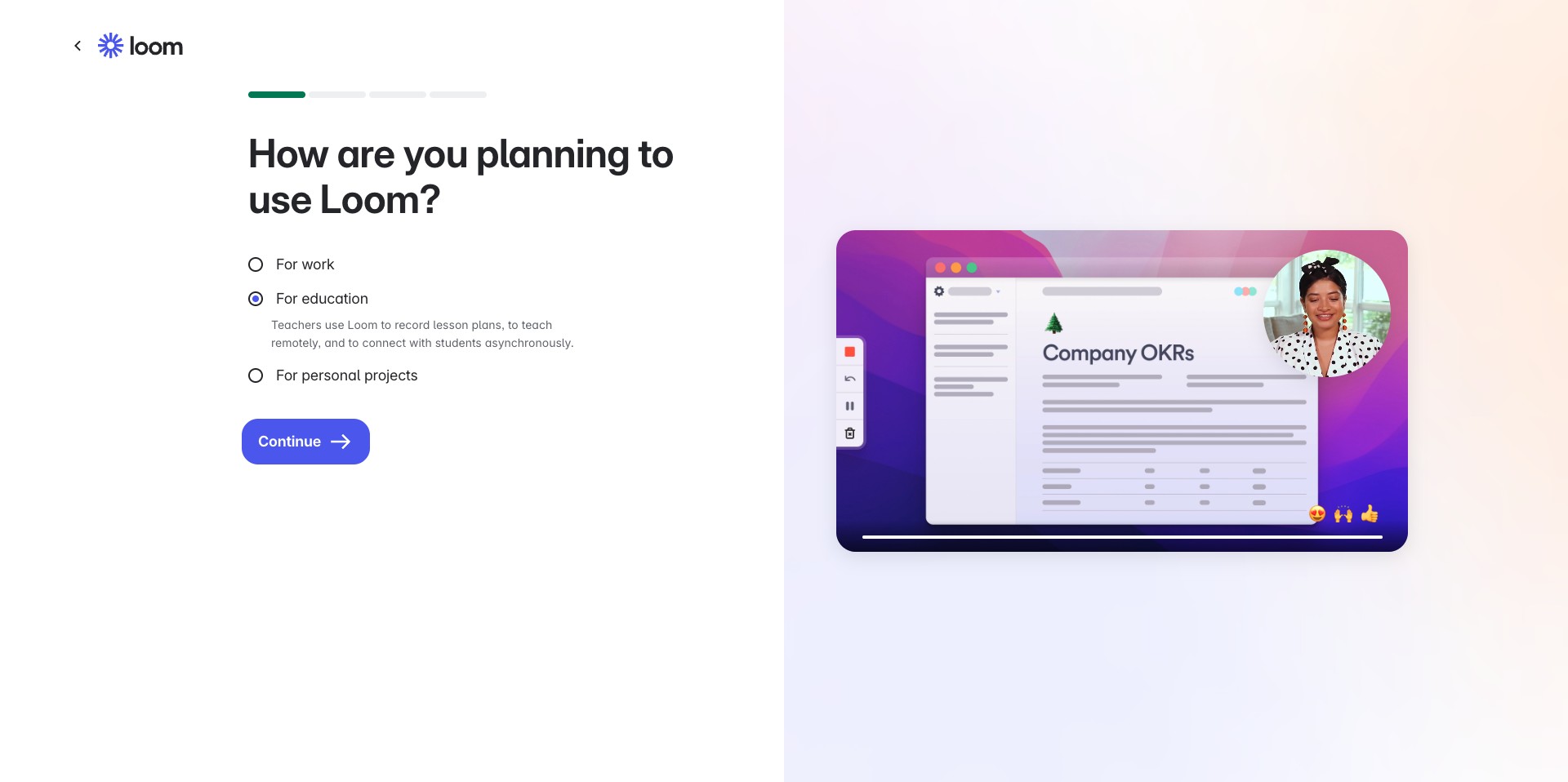 You can select the choice of why you are using loom, this is just for them to keep track of why individuals utilize Loom. Select an option and Continue