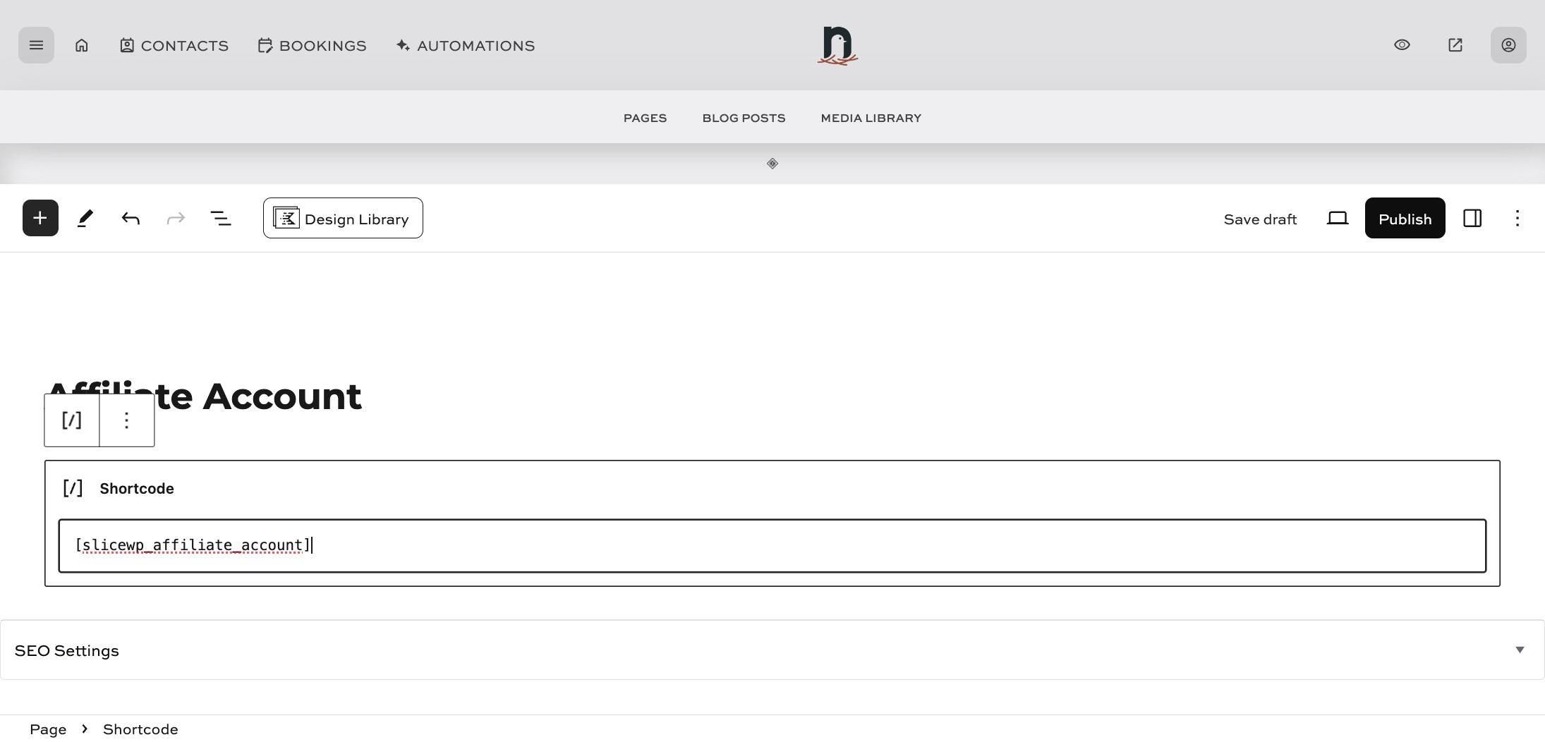 Paste the following shortcode into the shortcode block:  [slicewp_affiliate_account]