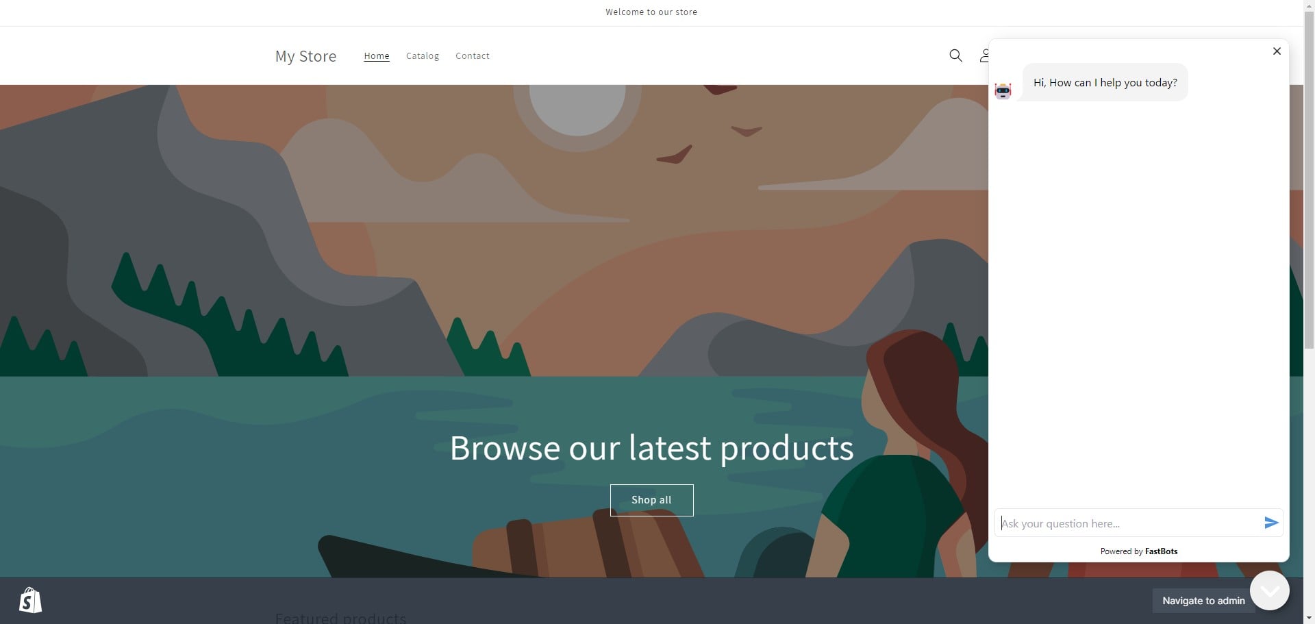 You should be able to see the chatbot on your website now. If the chat does not appear immediately on your website then try refreshing your website (F5).